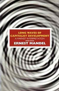 2015-12-24 02 long-waves-of-capitalist-development-a-marxist-interpretation