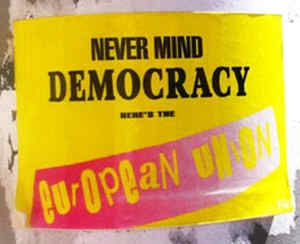 2017 01 07 01 never mind democracy EU